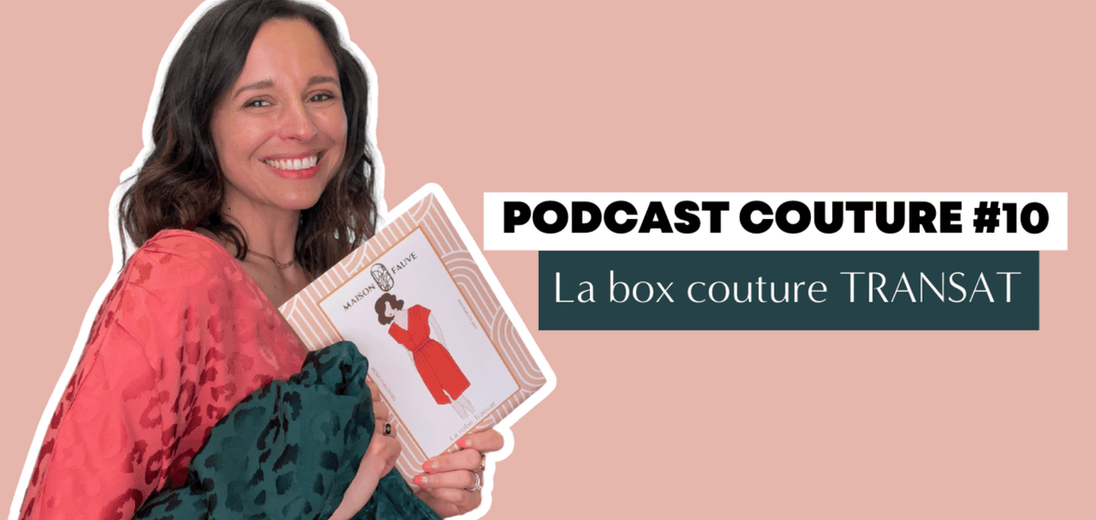 Le podcast de la robe Transat est en ligne ! - Maison Fauve